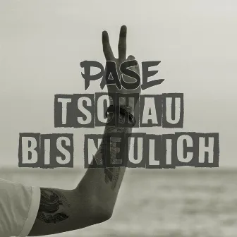 Tschau, bis Neulich by Pase