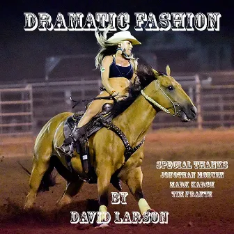 Dramatic Fashion by David Larson