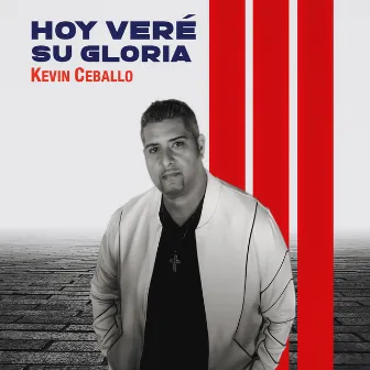 Hoy Veré Su Gloria by Kevin Ceballo