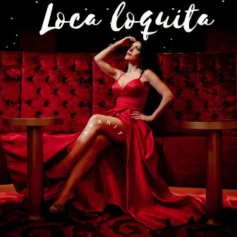 Loca Loquita by Anahit