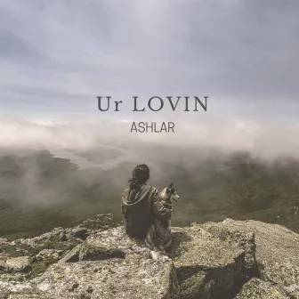 Ur Lovin by ASHLAR