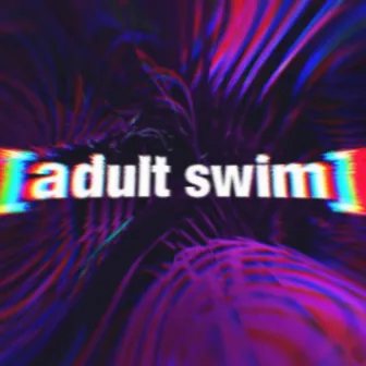 adult swim by Stizzzy