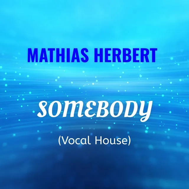 Somebody - Vocal House