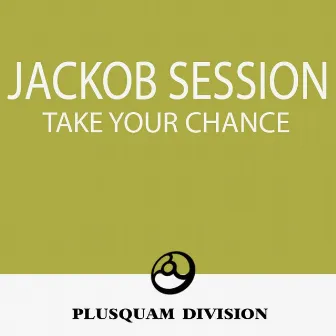 Take Your Chance by Jackob Session