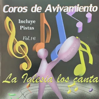 Coros de Avivamiento, Vol. 16 by La Iglesia Los Canta