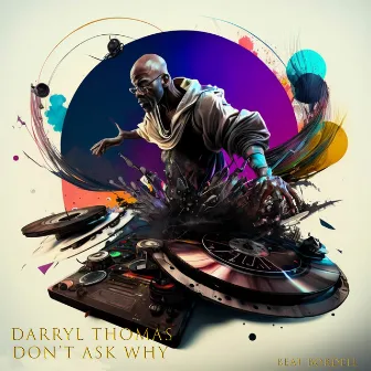 DONT ASK WHY by Darryl Thomas