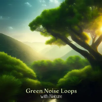 Green Noise Loops with Nature by Focus Green Noise