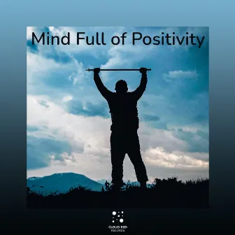 Mind Full of Positivity by Feed Your Soul