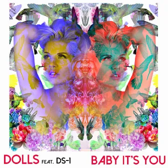 Baby It's You by Dolls