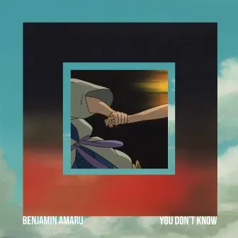 You Don't Know by Benjamin Amaru