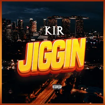 Jiggin by Kir