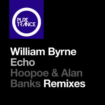 Echo (Hoopoe & Alan Banks Remixes) by William Byrne