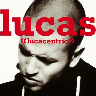 Lucacentric by Lucas