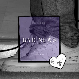 Bad News by Dae Birkin