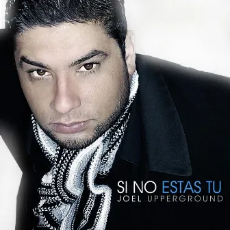 Si No Estas Tu by Joel Upperground