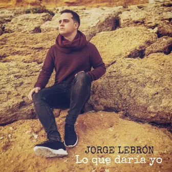 Lo Que Daría Yo by Jorge Lebrón