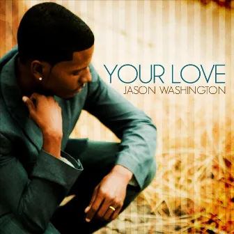 Your Love by Jason Washington