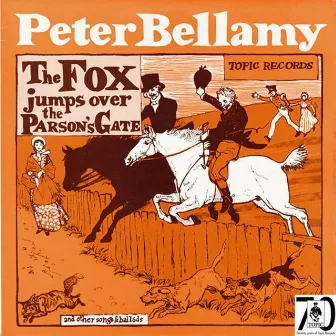 The Fox Jumps over the Parson's Gate by Peter Bellamy