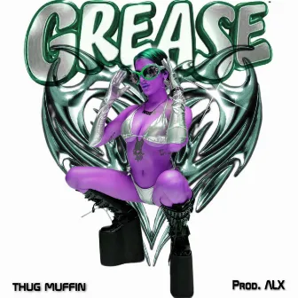 GREASE by Thug Muffin