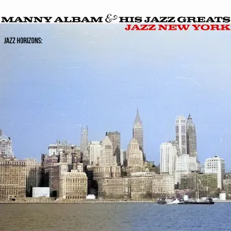 Jazz Horizons: Jazz New York by Manny Albam