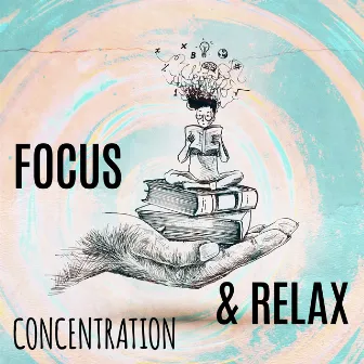 Focus, Concentration & Relax - Hypnotic Frequencies For Mind Wanderers by Mental Healing Bpm