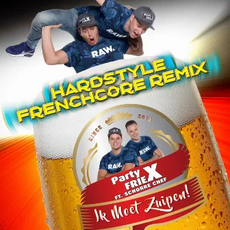 Ik Moet Zuipen (Hardstyle Frenchcore Remix) by PartyfrieX