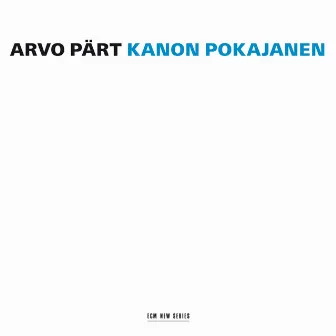 Arvo Pärt: Kanon Pokajanen by Tõnu Kaljuste