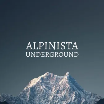 Alpinista Underground by Dan Snow