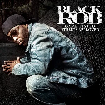 Game Tested, Streets Approved by Black Rob