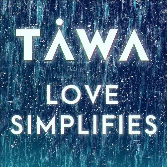 Love Simplifies by Keegan Tawa