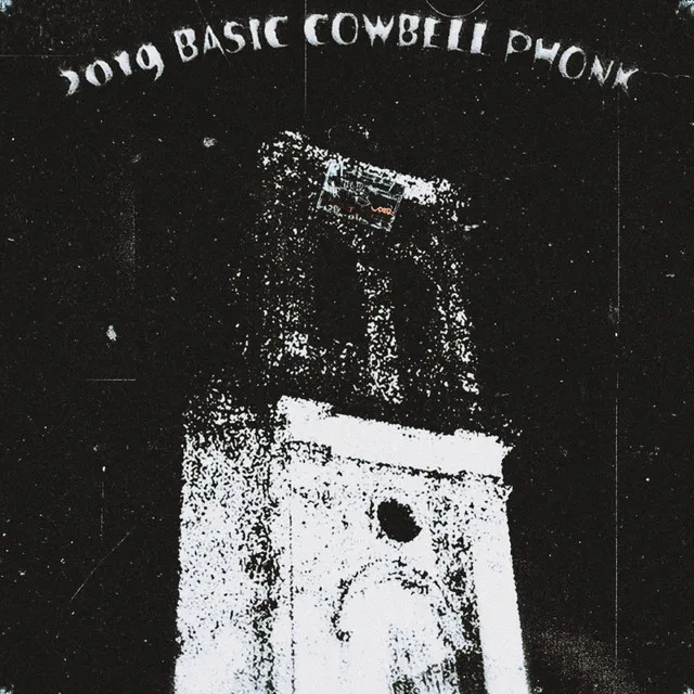 2019 BASIC COWBELL PHONK