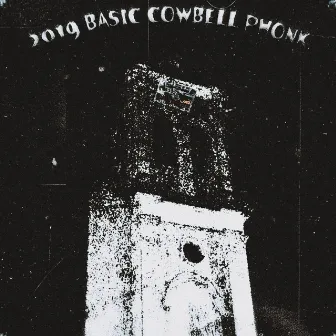 2019 BASIC COWBELL PHONK by KXUDV