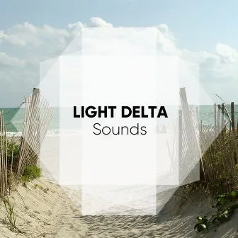 Light Delta Sounds for Deep Sleep by Deep Sleep Delta Waves