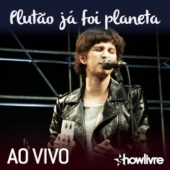 Plutão Já Foi Planeta no Estúdio Showlivre (Ao Vivo) by Plutão Já Foi Planeta