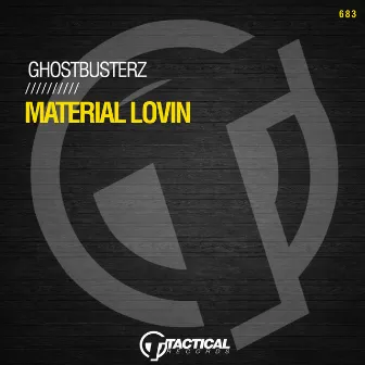 Material Lovin by Ghostbusterz