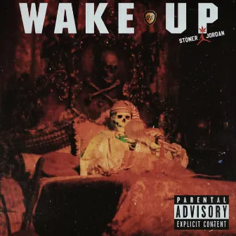 Wake Up by Stoner Jordan