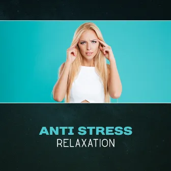 Anti Stress Relaxation by Ultimate Music Academy