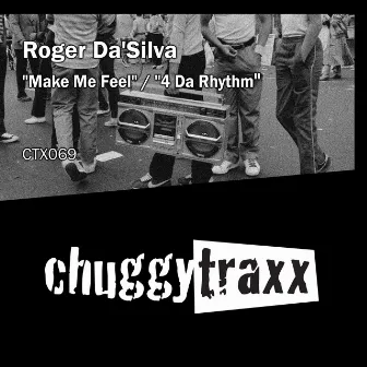 Make Me Feel / 4 Da Rhythm by Roger Da'Silva