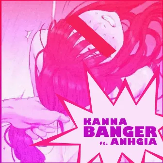 Banger by Kanna