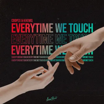 Everytime We Touch by KHEMIS