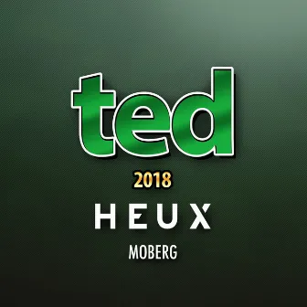 Ted 2018 (feat. Moberg) by Heux