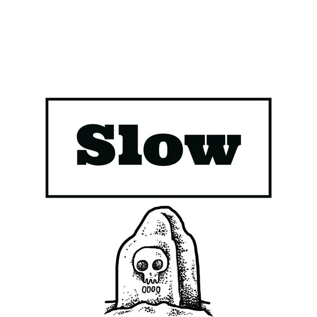 Slow