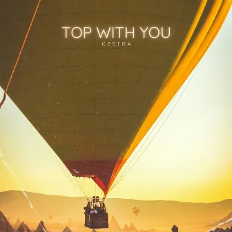 Top With You by Kestra