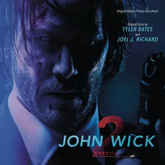 John Wick: Chapter 2 (Original Motion Picture Soundtrack) by Joel J. Richard