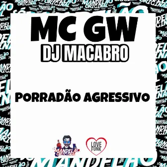 Porradão Agressivo by DJ MACABRO