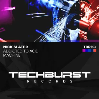 Machine / Addicted to Acid by Nick Slater