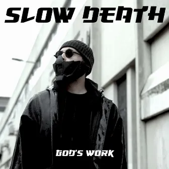 God's work by Slow Death