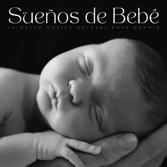 Sueños De Bebé: La Mejor Música Natural Para Dormir by Cartelera de canciones de cuna para bebés