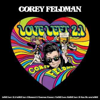 Love Left 2.1: Love Left (Remixed) / Coreyoke Cabaret / Love Lost /Love Left 2: Arm Me with Love by Corey Feldman