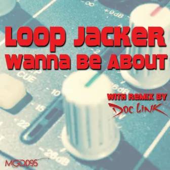 Wanna Be About by Loop Jacker